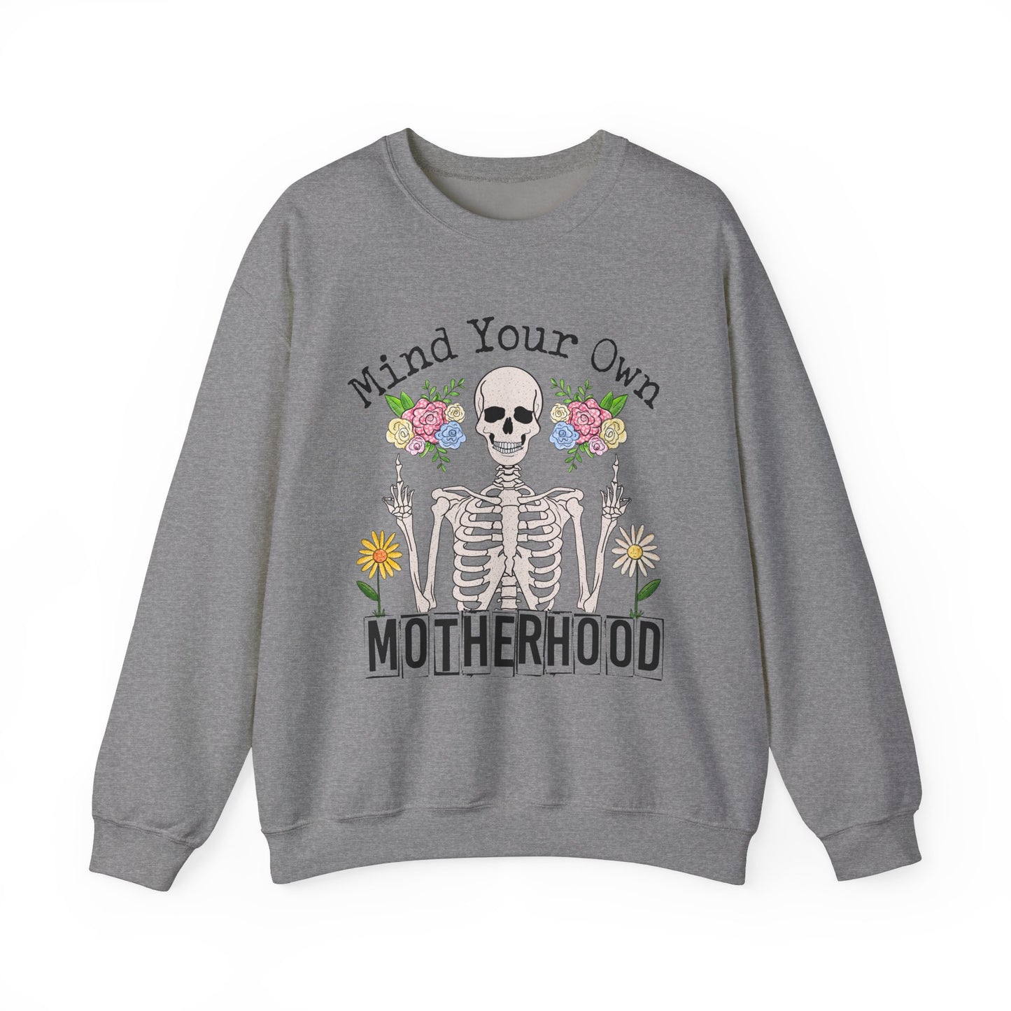 Mind Your Own Motherhood Sweatshirt | Unisex Heavy Blend Crewneck